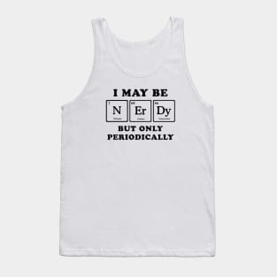 I May Be Nerdy Tank Top